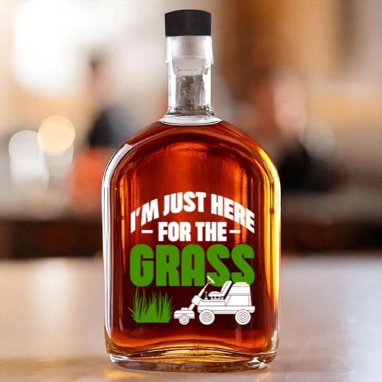 I'm Just Here For The Grass Whiskey Bottles