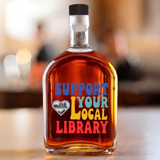 Support your local library Whiskey Bottles