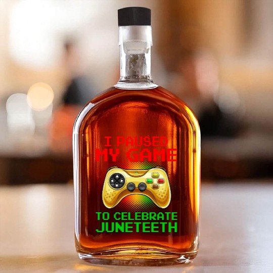 Juneteenth Gamer I Paused My Game To Celebrate Whiskey Bottles