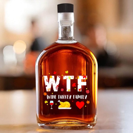 Wtf Wine Turkey Family Funny Thanksgiving Day Whiskey Bottles