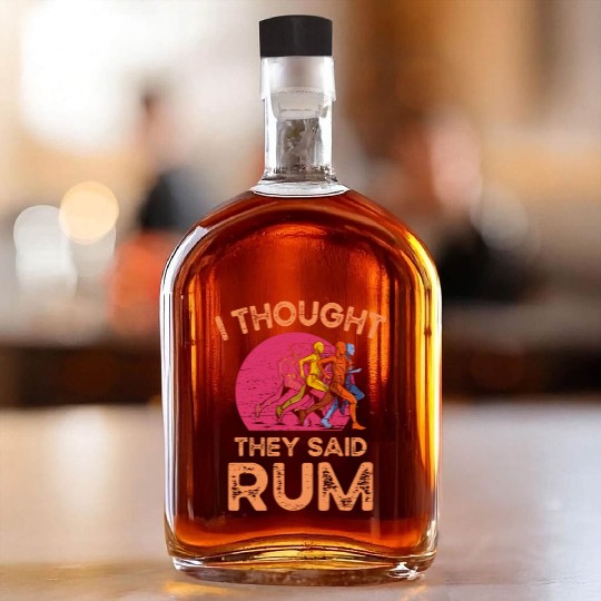 I Thought They Said Rum Athletic Athlete Whiskey Bottles
