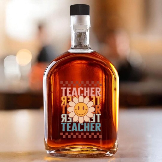 Elementary Teacher Whiskey Bottles, Teacher Teacher Teacher
