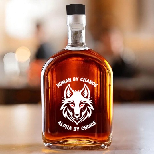 Human By Chance Alpha By Choice Alpha Wolf Whiskey Bottles
