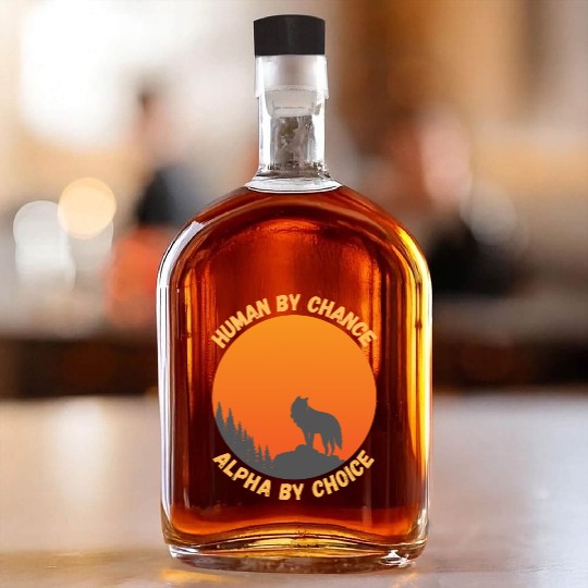 Human By Chance Alpha By Choice Alpha Wolf Whiskey Bottles