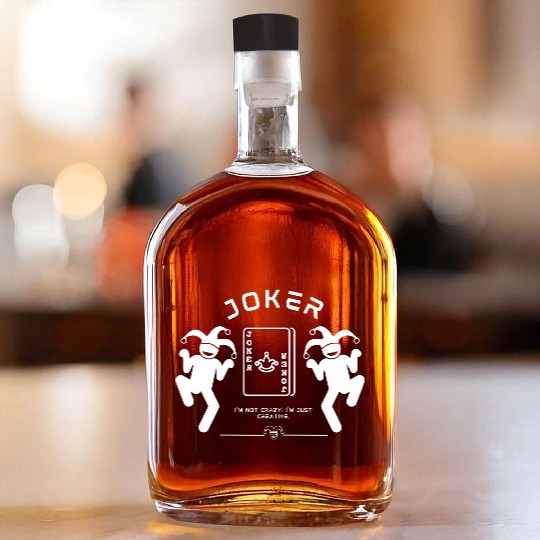 Joker - I'm not crazy, I'm just creative. Whiskey Bottles
