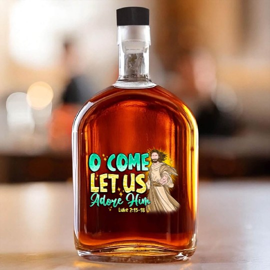 O Come Let Us Adore Him Whiskey Bottles