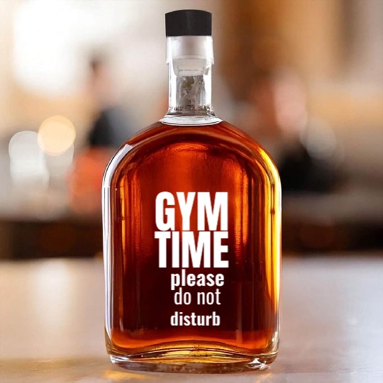 Funny gym gym time please do not disturb Whiskey Bottles