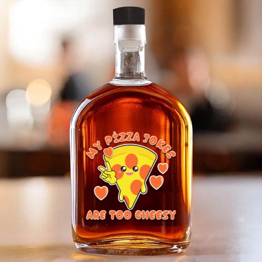 My Pizza Jokes Are Too Cheesy Dad Jokes 2022 Whiskey Bottles