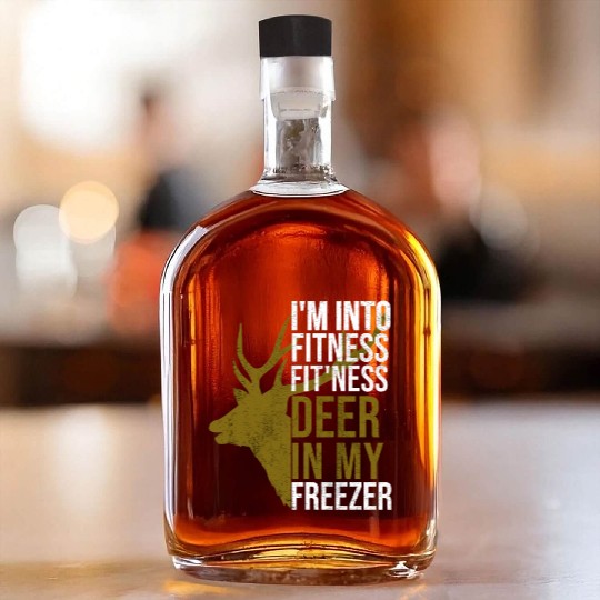 Funny I'm Into Fitness Fit'Ness Deer In My Freezer Whiskey Bottles