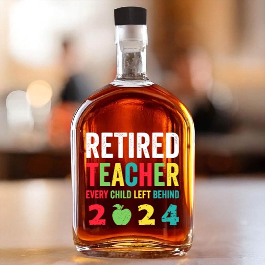 Retired Teacher EST 2024 Whiskey Bottles