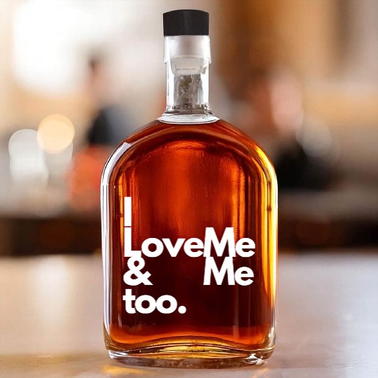 I love me and me too2 Whiskey Bottles