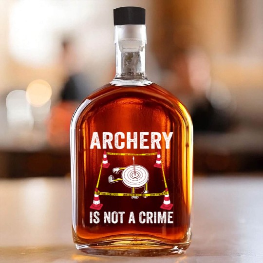 Funny Archery is not a Crime Archer Bow Whiskey Bottles