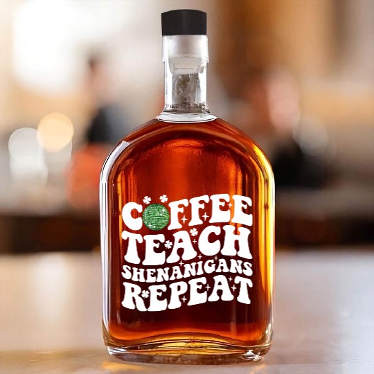 Coffee Teach Shenanigans Repeat Disco Ball Teacher Whiskey Bottles