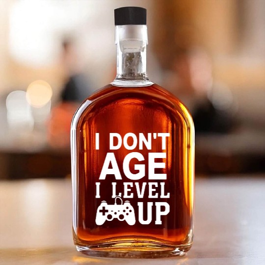 I Don t Age I Level Up Whiskey Bottles
