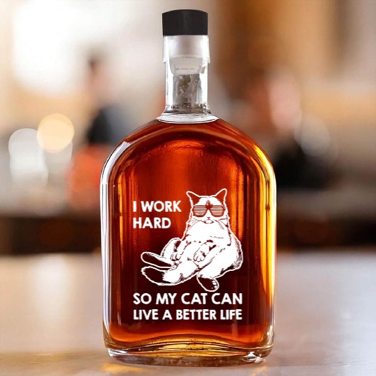 I Work Hard So My Cat Whiskey Bottles