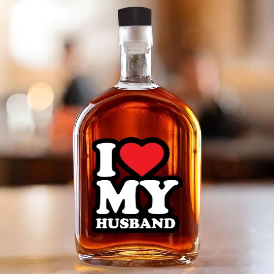 I love my husband Whiskey Bottles