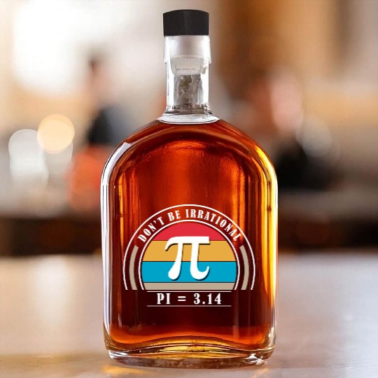 Don't Be Irrational Pi Symbol 3.14 Pi Number Math Whiskey Bottles