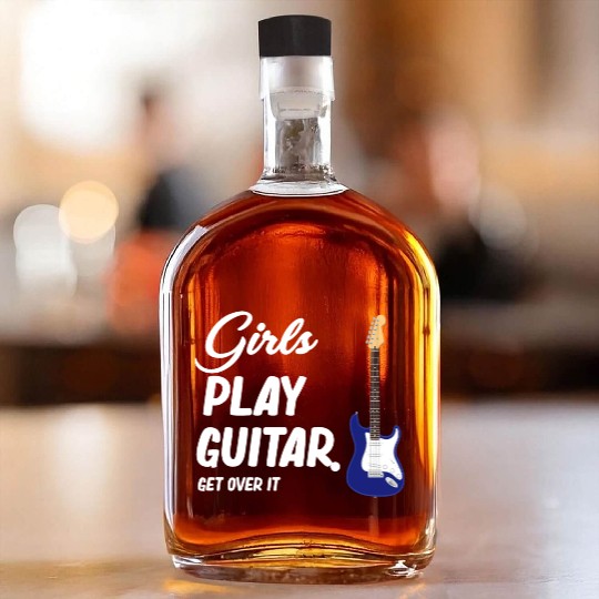 Girls Play Guitar. Get Over It. Female Guitarist Whiskey Bottles