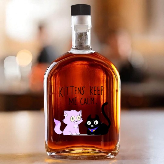 Kittens keep me calm Whiskey Bottles