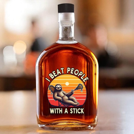 I Beat People With A Stick Funny Lacrosse Sloth Whiskey Bottles
