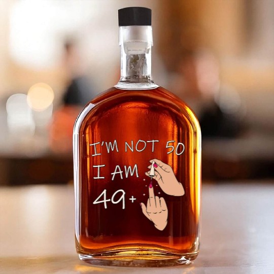 Im Not 50, I Am 49 Plus 1 Middle Finger, 50th Whiskey Bottles