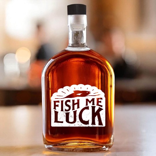 Funny Lake River Fishing Pun Fish Me Luck Boating Whiskey Bottles