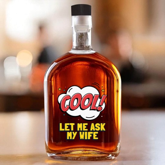 Let Me Ask My Wife Whiskey Bottles