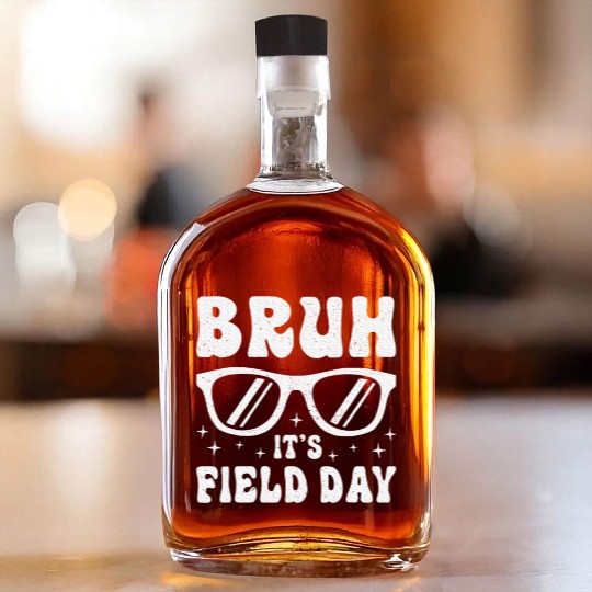 Bruh It's Field Day Teacher Happy Whiskey Bottles