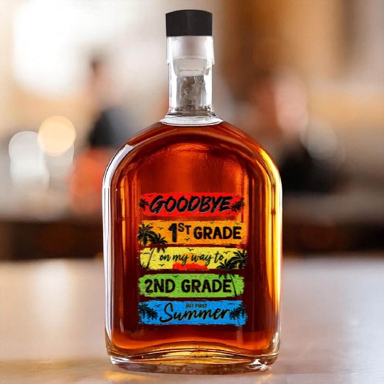 Goodbye 1st Grade Summer Graduation Teacher Whiskey Bottles