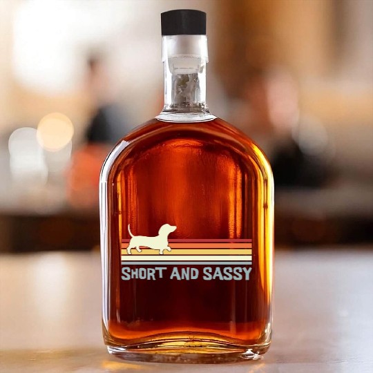 Dachshund Short and Sassy Funny Cute Weiner Dog Whiskey Bottles