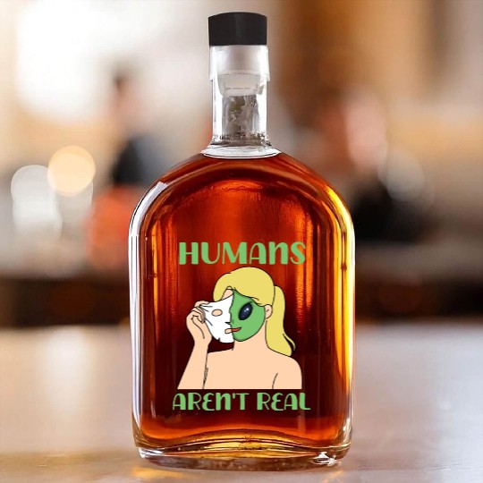 "Humans Aren't Real", Funny Comic Space Alien Whiskey Bottles