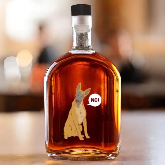 Funny Dog Saying No Dog Training Belgian Malinois Whiskey Bottles
