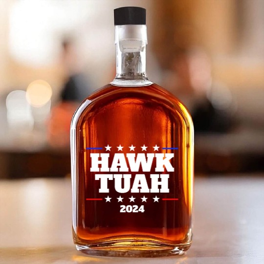 Hawk Tuah 2024 Elect Hawk Tuah Whiskey Bottles