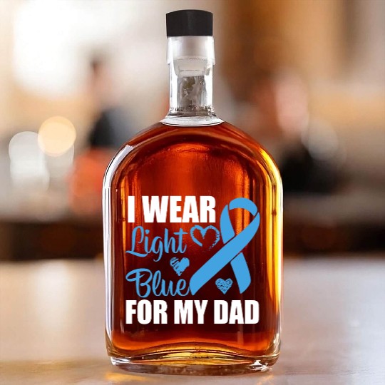 I wear Light Blue for my dad Prostate cancer Whiskey Bottles