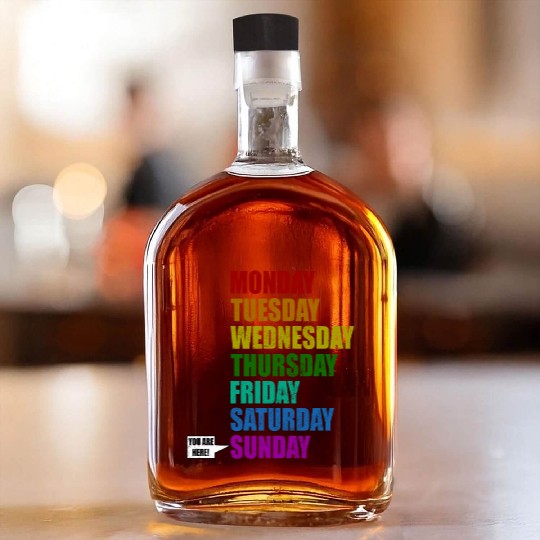 Funny You Are Here Weekly Days Humor - Sunday Whiskey Bottles