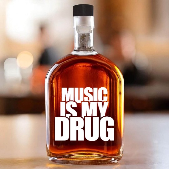 Music is my Drug Text Saying Dance Club Party Love Whiskey Bottles