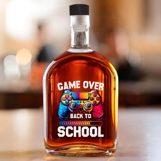 Game Over Back To School Funny First Day Of School Whiskey Bottles