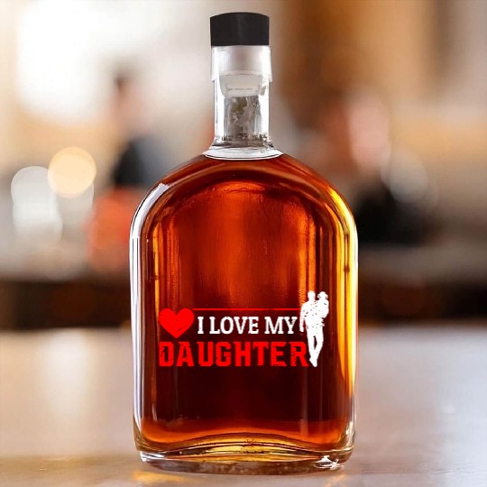I Love My Daughter to Dad Funny Father's Day Daddy Whiskey Bottles