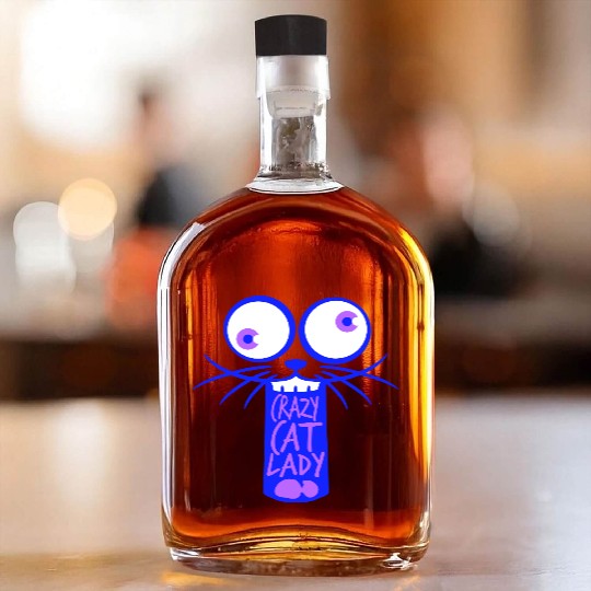 Crazy Cat Lady Text Love Saying Quote Weird Woman Whiskey Bottles