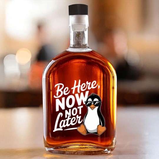 Be Here Now Not Later Mindfulness Vibes Whiskey Bottles