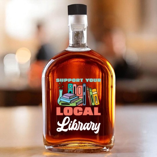 Support Your Local Library Books Reading Whiskey Bottles