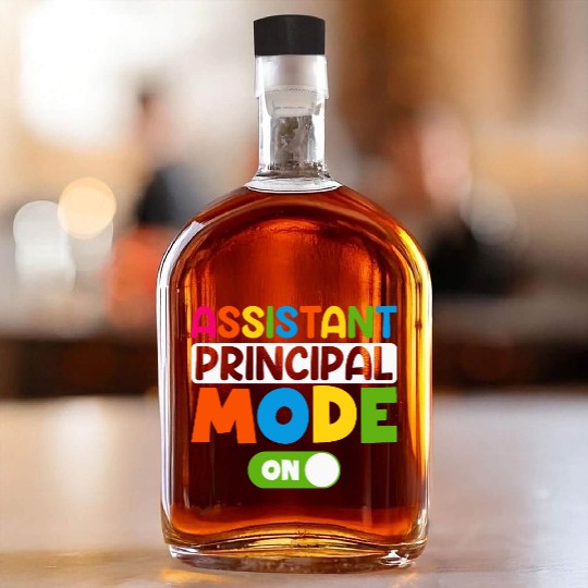 Assistant Principal Mode On 100 days of school Whiskey Bottles