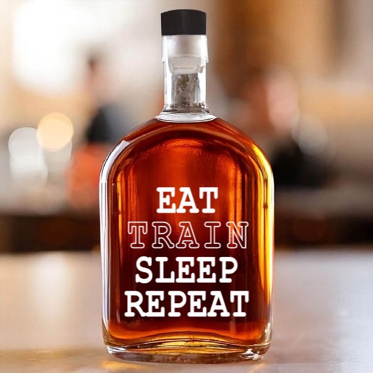 Fit Life - Eat, Train, Sleep, Repeat Whiskey Bottles