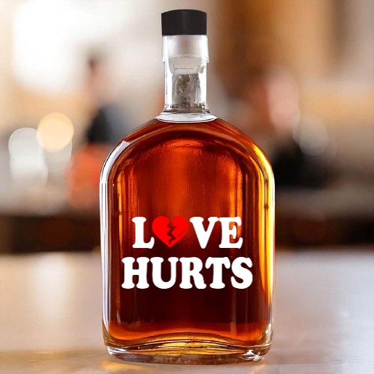 love hurts Whiskey Bottles
