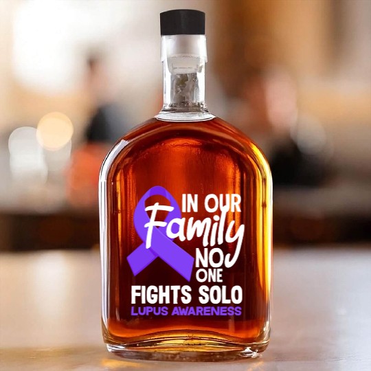 In Our Family No One Fights Solo Lupus Awareness Whiskey Bottles
