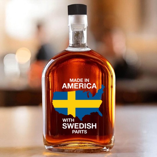 Made In America With Swedish Parts Whiskey Bottles