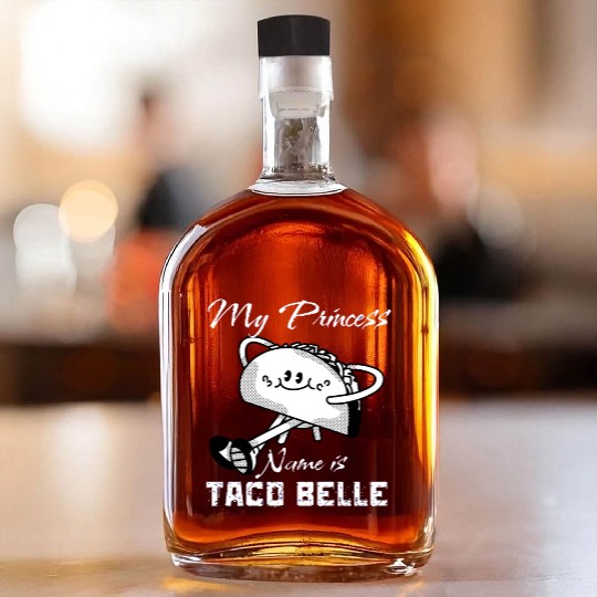 Funny My Princess Name is Taco Belle Taco Lover Whiskey Bottles