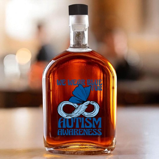 We Wear Blue for Autism Awareness Support Advocacy Whiskey Bottles