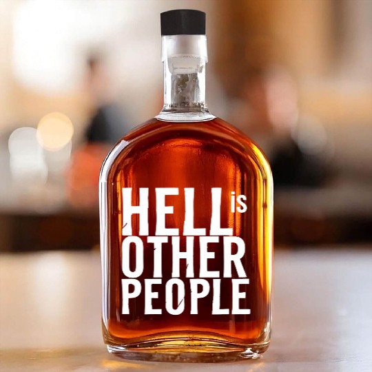 Funny hell is other people individual creative art Whiskey Bottles