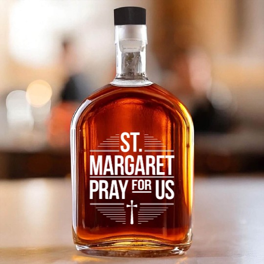 St. Margaret Pray for Us Catholic Patron Saint Whiskey Bottles